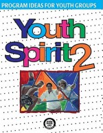 Youth Spirit 2: More Program Ideas For Youth Groups (Whole People Of God Library) (Bk. 2) - Cheryl Perry