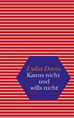 Kanns nicht und wills nicht: Stories (German Edition) - Lydia Davis, Klaus Hoffer