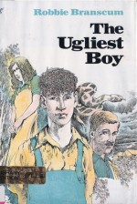 The Ugliest Boy - Robbie Branscum, Michael Eagle