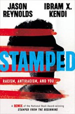 Stamped: Racism, Antiracism, and You - Jason Reynolds, Ibram X. Kendi