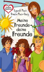 Meine Freunde - deine Freunde, aus der Reihe Freche Mädchen - freche Bücher! (German Edition) - Bianka Minte-König, Gwyneth Minte