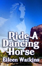 Ride a Dancing Horse - E.F. Watkins, Eileen Watkins