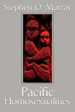 Pacific Homosexualities - Stephen O. Murray