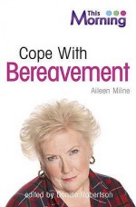 Cope With Bereavement (This Morning) - Denise Robertson