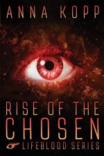 Rise of the Chosen - Anna Kopp