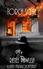 Torch Scene: A Reed Ferguson Mystery (A Private Investigator Mystery Series - Crime Suspense Thriller Book 6) (The Reed Ferguson Mystery Series) - Renee Pawlish