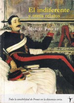 El indiferente y otros relatos - Marcel Proust, Silvia Acierno, Julio Baquero Cruz