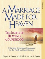 A Marriage Made for Heaven (Couple Workbook): The Secrets of Heavenly Couplehood - Gregory K. Popcak, Lisa A. Popcak