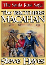 The Brothers Macahan (The Santa Rosa Saga) - Steve Hayes