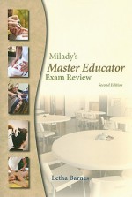 Milady's Master Educator Exam Review: For Trainees to Become Educators in the Fields of Cosmetology, Barber Styling, Massage, Nail Technology, and Esthetics - Letha Barnes