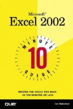 10 Minute Guide to Microsoft Excel 2002 - Joseph W. Habraken, HABRAKEN