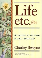 Life, Etc: Advice for the Real World - Charley Swayne