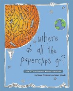 Where Do All the Paperclips Go?: ...and 127 Other Business and Career Conundrums - Steve Coomber, Marc Woods