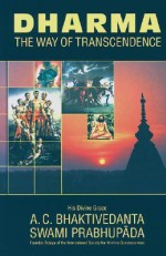 Dharma: The Way of Transcendence - A.C. Bhaktivedanta Swami Prabhupāda