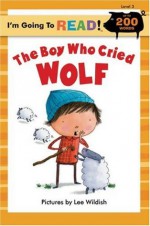 The Boy Who Cried Wolf (I'm Going to Read, Level 3) - Lee Wildish