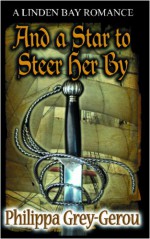 And A Star To Steer Her By - Philippa Grey-Gerou