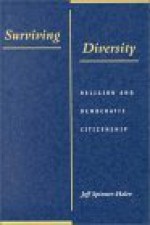 Surviving Diversity: Religion and Democratic Citizenship - Jeff Spinner-Halev