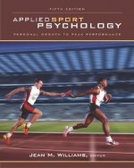 Applied Sport Psychology: Personal Growth to Peak Performance - Jean M. Williams