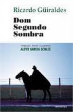 Dom segundo a sombra - Ricardo Güiraldes, Aldyr Garcia Schlee