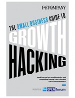 The Small Business Guide to Growth Hacking - Fast Company, Chuck Salter, J.J. McCorvey, Guy Kawasaki, Ryan Holiday, Sophia Amoruso