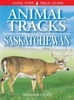 Animal Tracks of Saskatchewan - Ian Sheldon, Tamara Eder