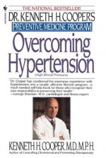 Overcoming Hypertension (Dr. Kenneth H. Cooper's Preventive Medicine Program) - Kenneth H. Cooper