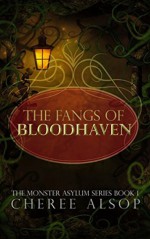 The Fangs of Bloodhaven (Monster Asylum #1) - Cheree Alsop