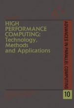 High Performance Computing: Technology, Methods and Applications: Technology, Methods and Applications - J.J. Dongarra, Lucio Grandinetti, J. Kowalik