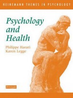 Psychology And Health (Heinemann Themes In Psychology) - Philippe Harari, Karen Legge