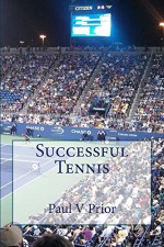 Successful Tennis - Paul Prior