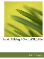 Lonely O'Malley: A Story of Boy Life - Arthur Stringer