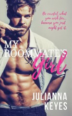 My Roommate's Girl - Julianna Keyes