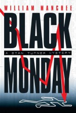 Black Monday: A Stan Turner Mystery - William Manchee, Jeffrey Kafer, Arika Escalona