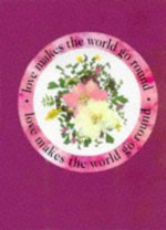 Love Makes the World Go Round (Pressed Flowers) - Angela Kerr