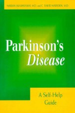 Parkinson's Disease: A Self-Help Guide - Marjan Jahanshahi, Marjan Jabanshahi, C. David Marsden, Marjan Jabansbabi, David Marsden