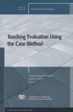 Teaching Evaluation Using the Case Method: New Directions for Evaluation, Number 105 - Ev