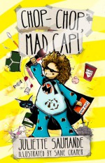 Chop-Chop, Mad Cap! : A Rent-A-Hero Mystery - Juliette Saumande