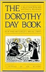 Dorothy Day Book: A Selection from Her Writings and Readings - Dorothy Day, Michael Garvey