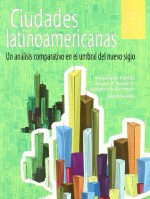 Ciudades latinoamericanas. Un analisis en el nuevo umbral del nuevo siglo (America Latina Y El Nuevo Orden Mundial/ Latin America and the New World Order) (Spanish Edition) - Alejandro Portes, Bryan R Roberts, Alejandro Grimson