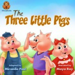 The Three Little Pigs - Miranda Paul, Antara Majumder