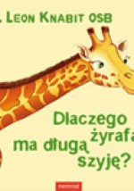 Dlaczego żyrafa ma długą szyję? - Leon Knabit OSB