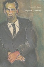 Desperate Necessity: Writings on Art and Psychoanalysis - Eugene Glynn, Jonathan Weinberg