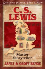 C. S. Lewis: Master Storyteller (Christian Heroes: Then & Now) - Janet Benge, Geoff Benge