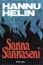 Sanna Sannaseni: Romaani - Hannu Helin