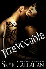 Irrevocable: A Dark Romantic Suspense - Skye Callahan