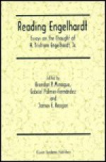 Reading Engelhardt: Essays on the Thought of H. Tristram Engelhardt, JR. - Brendan P. Minogue, Gabriel Palmer-Fernandez, James E. Reagan