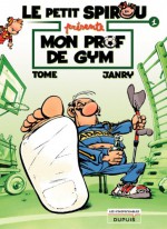 Le Petit Spirou présente... - tome 1 - Mon prof de gym (French Edition) - Tome, Janry