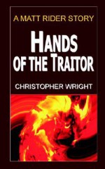 Hands Of The Traitor - Christopher Wright