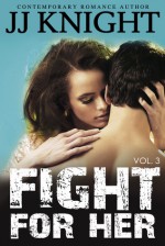 Fight for Her, Volume 3 - J.J. Knight