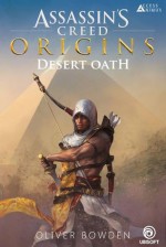 Desert Oath: The Official Prequel to Assassin's Creed Origins - Oliver Bowden, Andrew Holmes